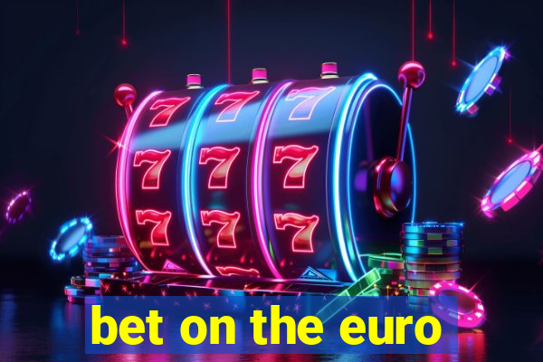 bet on the euro