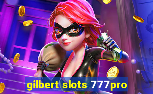 gilbert slots 777pro