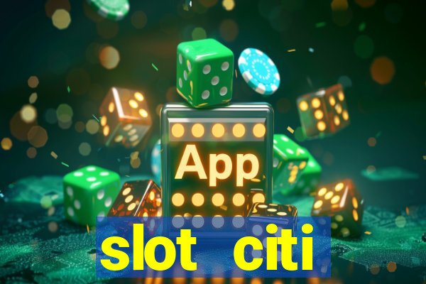 slot citi бонусы за регистрацию киев