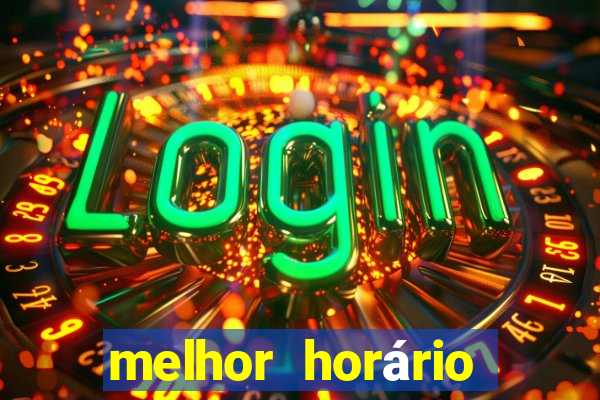 melhor horário para jogar fortune tiger hoje tarde