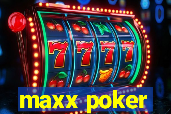 maxx poker