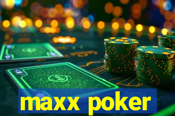 maxx poker