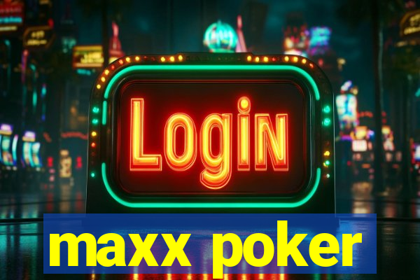 maxx poker