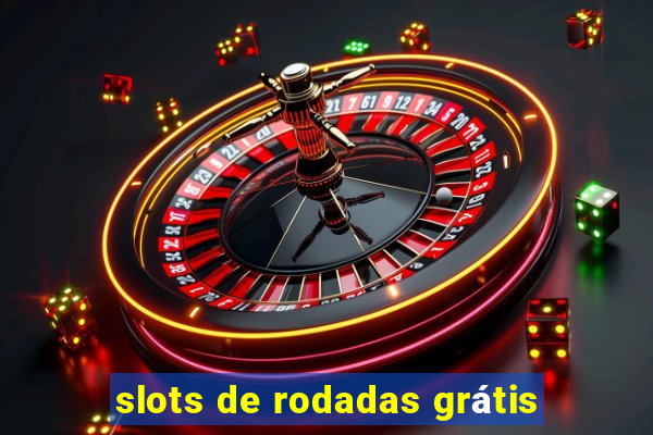 slots de rodadas grátis