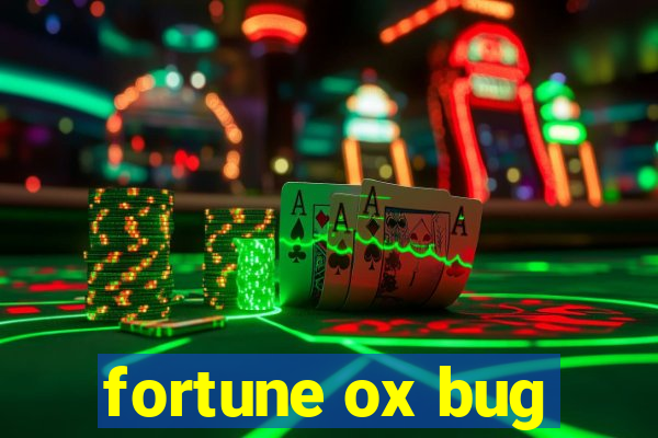 fortune ox bug