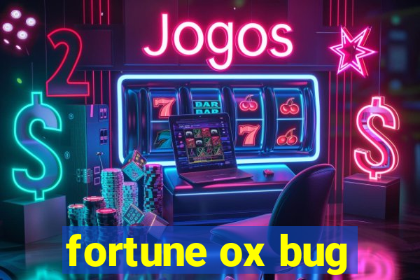 fortune ox bug