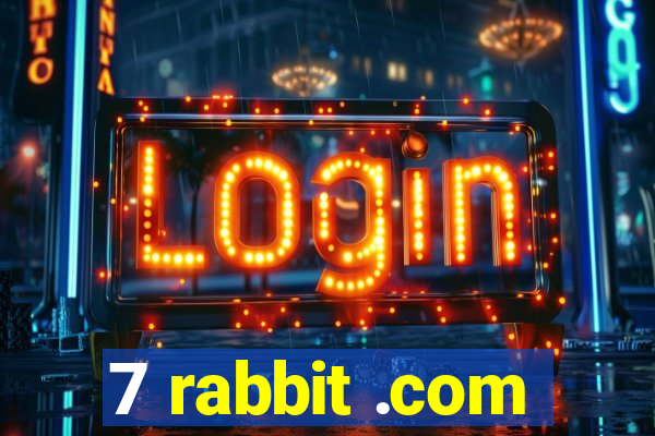 7 rabbit .com