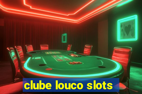 clube louco slots