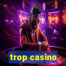 trop casino