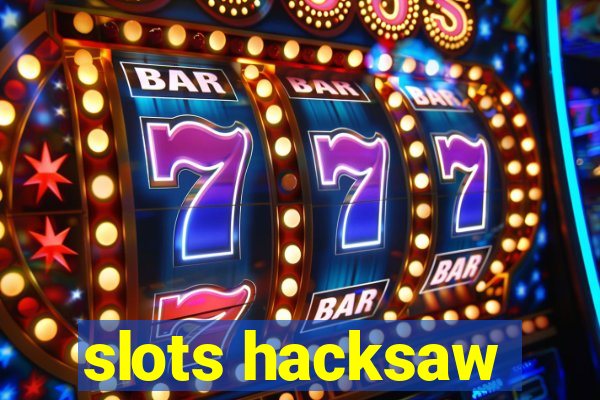 slots hacksaw