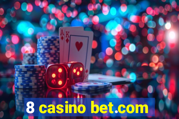 8 casino bet.com