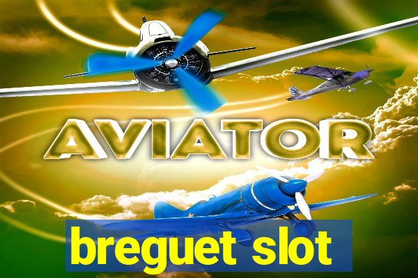 breguet slot