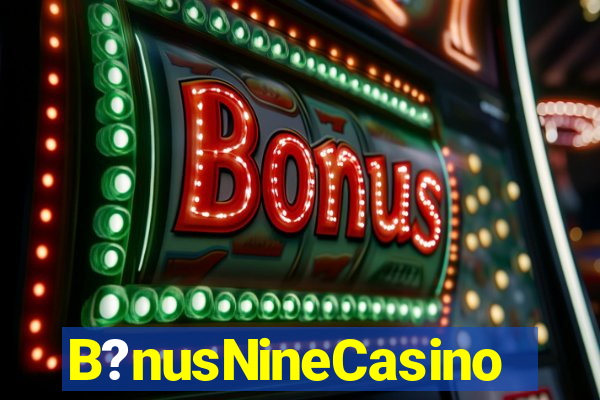 B?nusNineCasino