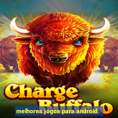 melhores jogos para android