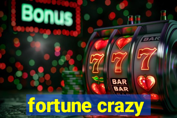 fortune crazy