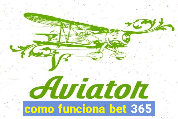 como funciona bet 365