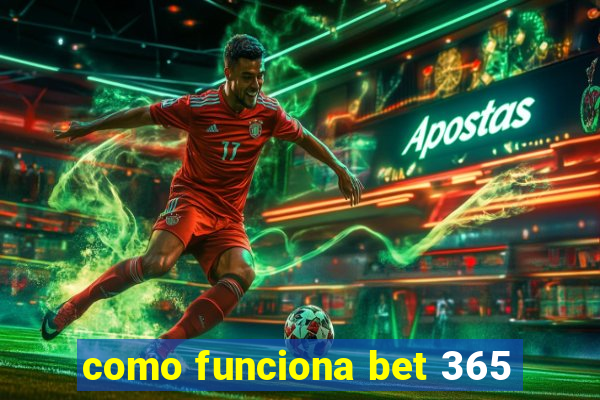 como funciona bet 365