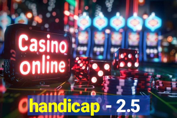 handicap - 2.5