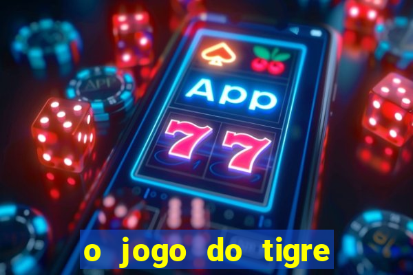 o jogo do tigre paga de verdade