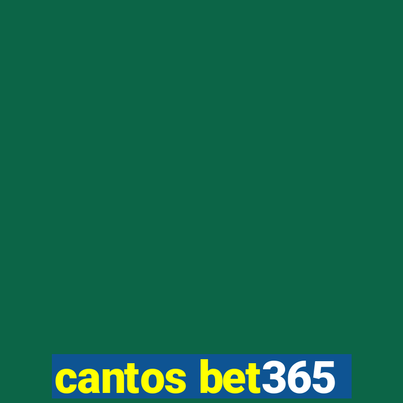 cantos bet365