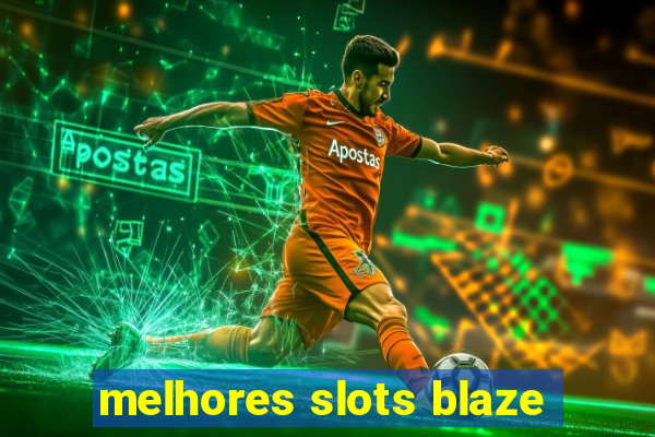 melhores slots blaze