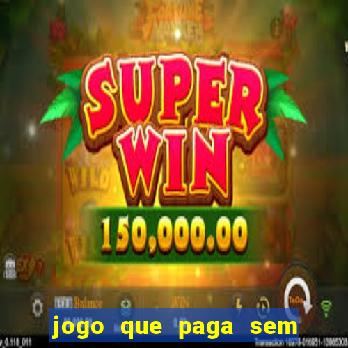 jogo que paga sem precisar depositar