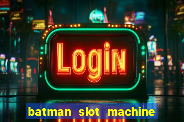 batman slot machine for sale