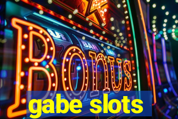 gabe slots