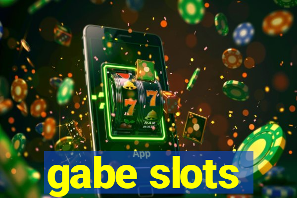 gabe slots