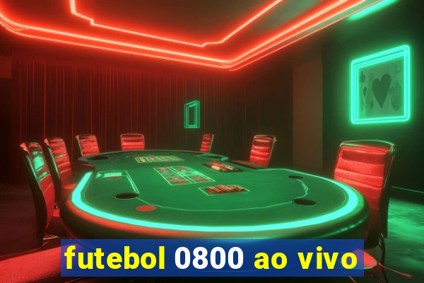 futebol 0800 ao vivo