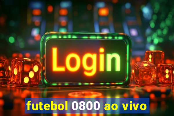 futebol 0800 ao vivo