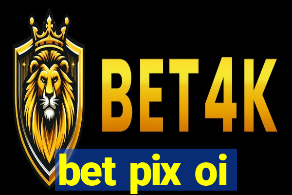 bet pix oi