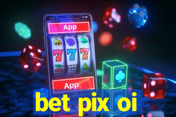 bet pix oi