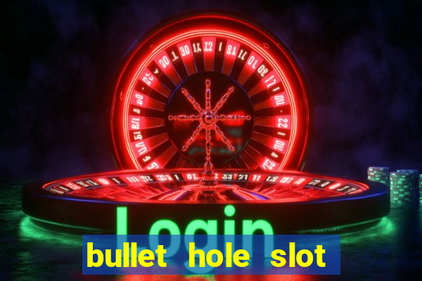 bullet hole slot free play