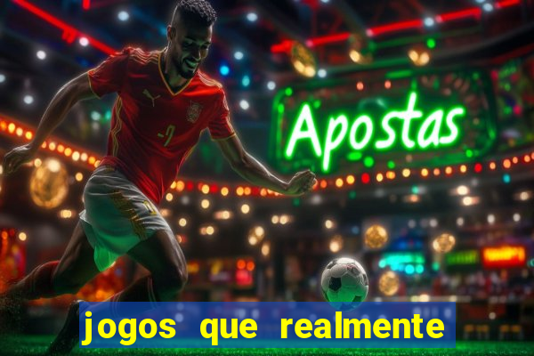 jogos que realmente dar dinheiro