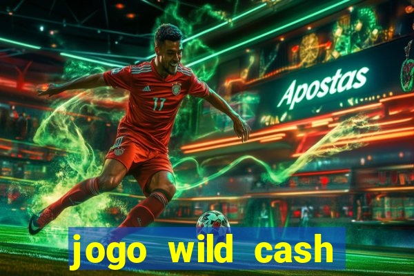 jogo wild cash casino slots paga mesmo