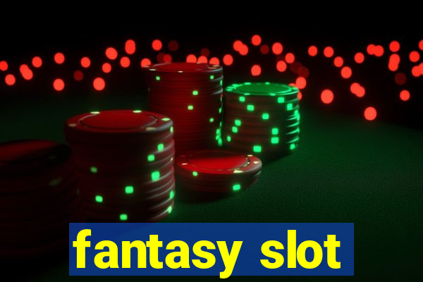 fantasy slot