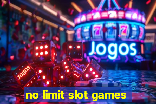 no limit slot games