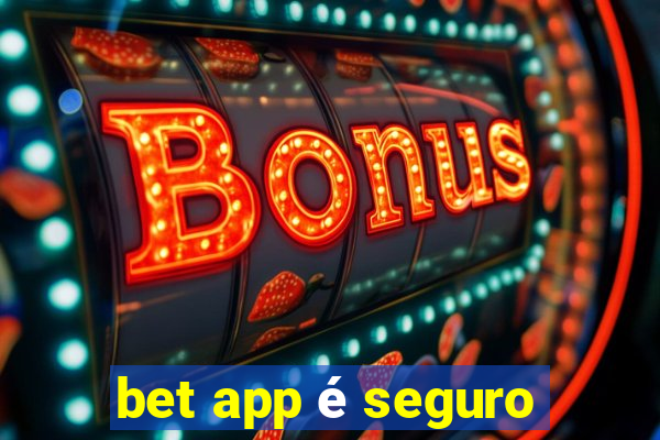 bet app é seguro