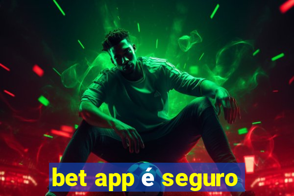 bet app é seguro