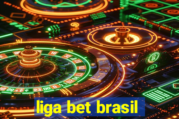 liga bet brasil