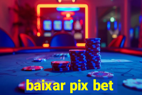 baixar pix bet