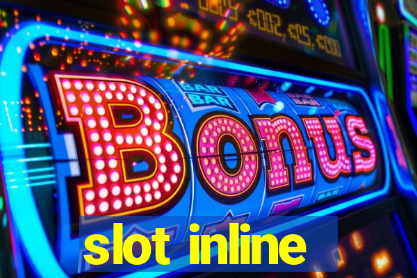 slot inline