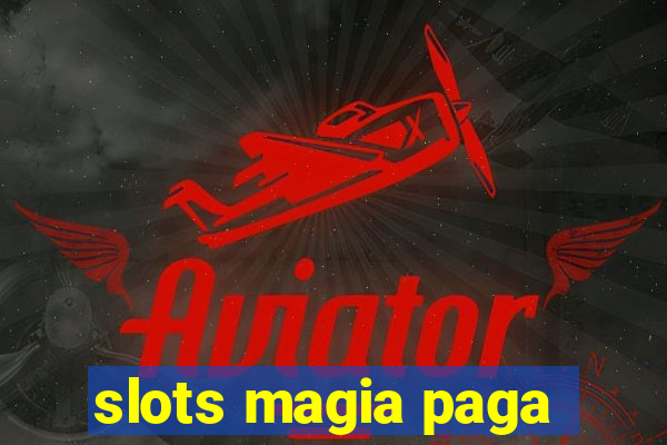 slots magia paga