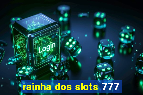 rainha dos slots 777