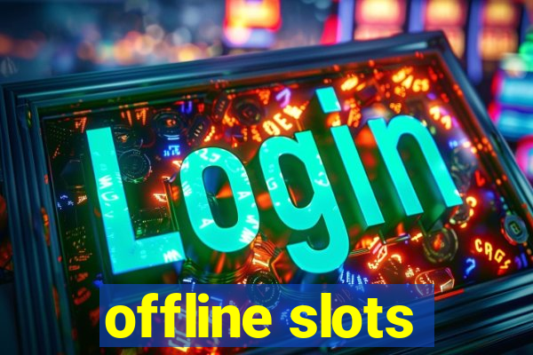 offline slots