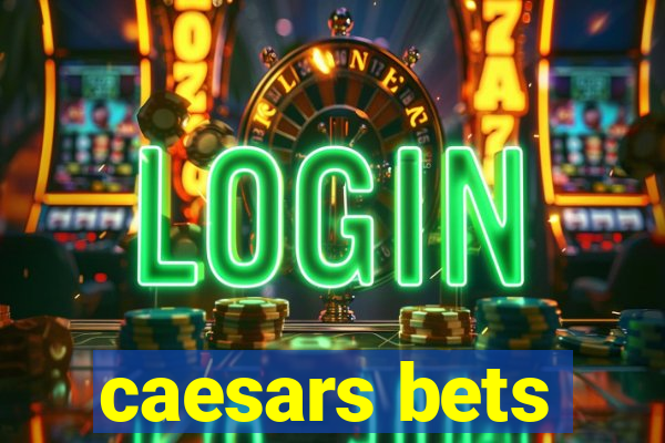 caesars bets