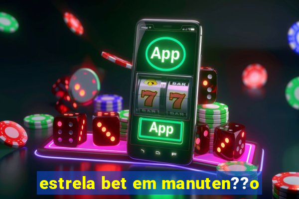 estrela bet em manuten??o