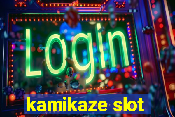 kamikaze slot