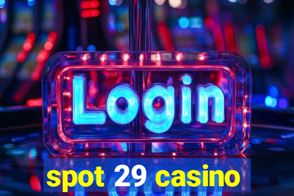 spot 29 casino